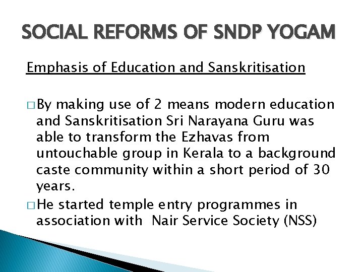 SOCIAL REFORMS OF SNDP YOGAM Emphasis of Education and Sanskritisation � By making use