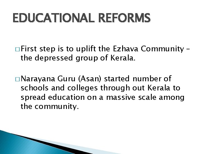 EDUCATIONAL REFORMS � First step is to uplift the Ezhava Community – the depressed