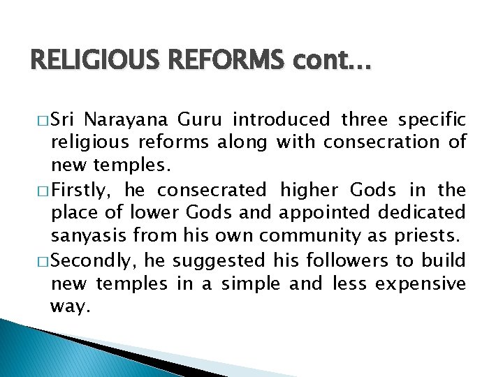 RELIGIOUS REFORMS cont… � Sri Narayana Guru introduced three specific religious reforms along with