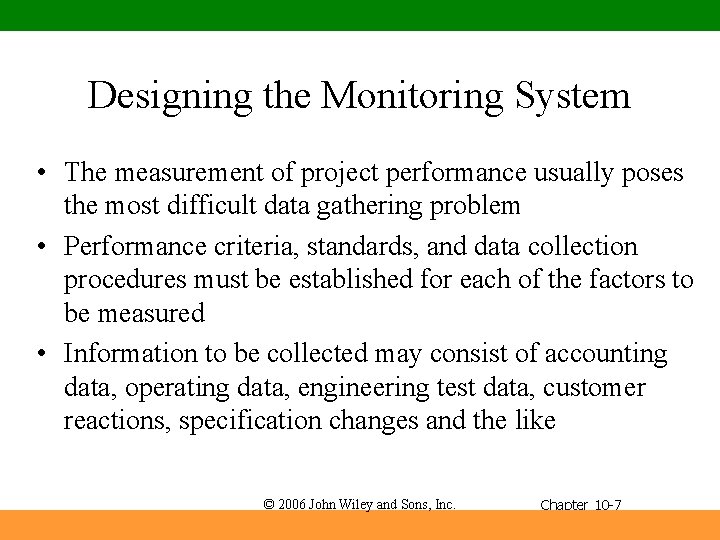 Designing the Monitoring System • The measurement of project performance usually poses the most