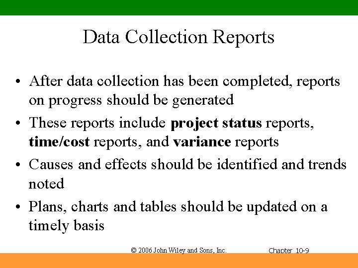 Data Collection Reports • After data collection has been completed, reports on progress should