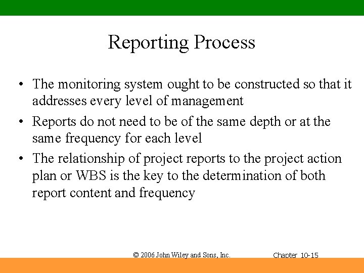 Reporting Process • The monitoring system ought to be constructed so that it addresses