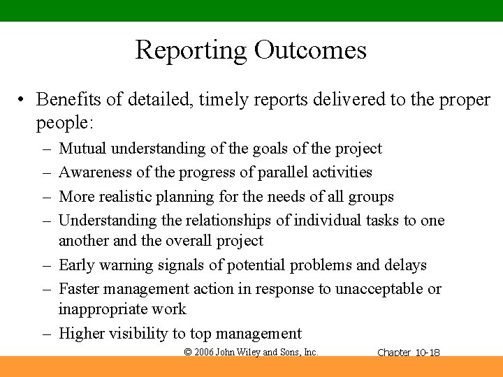 Reporting Outcomes • Benefits of detailed, timely reports delivered to the proper people: –