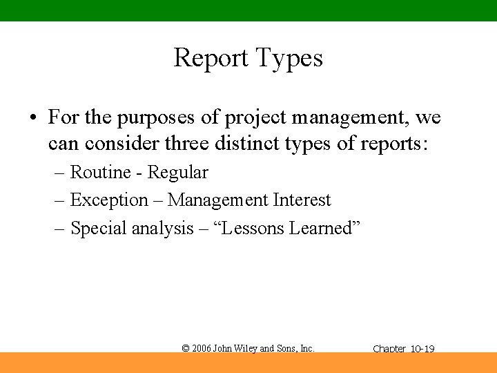 Report Types • For the purposes of project management, we can consider three distinct