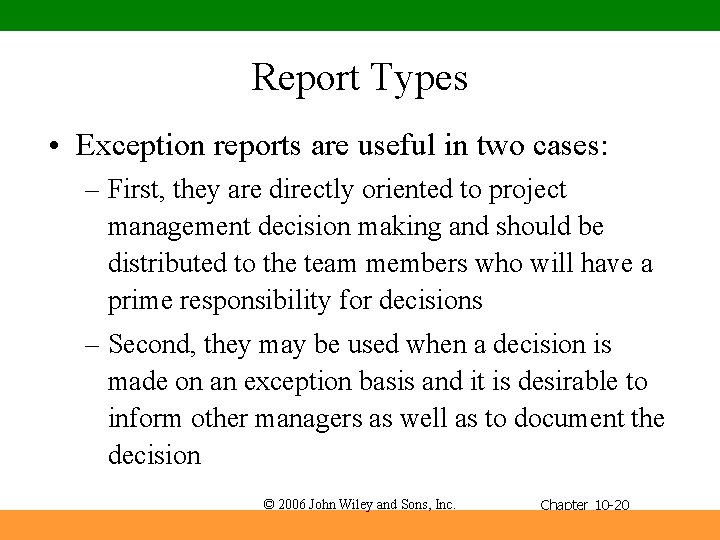 Report Types • Exception reports are useful in two cases: – First, they are