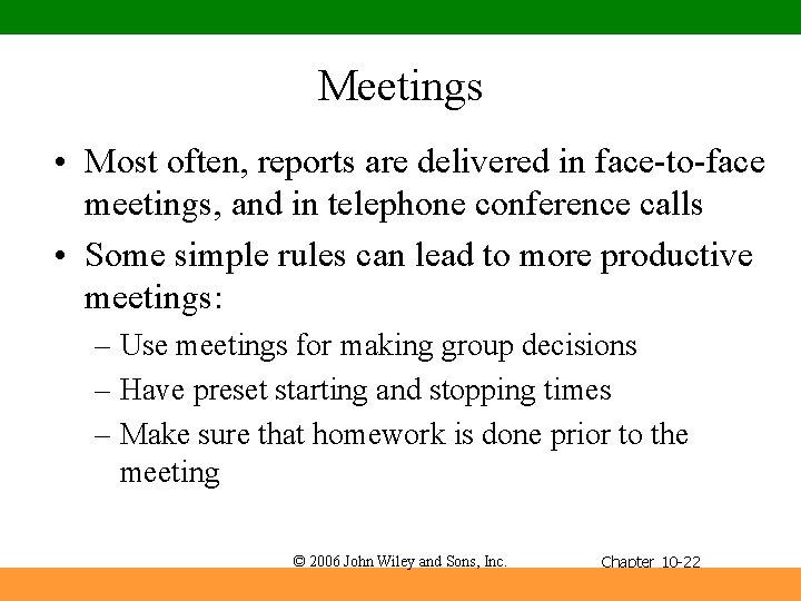 Meetings • Most often, reports are delivered in face-to-face meetings, and in telephone conference