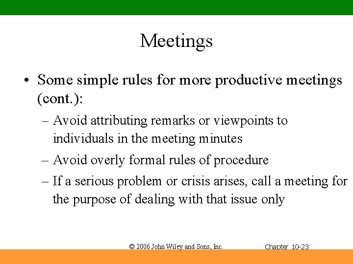 Meetings • Some simple rules for more productive meetings (cont. ): – Avoid attributing