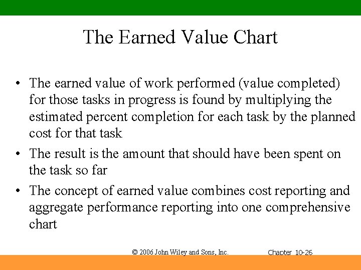 The Earned Value Chart • The earned value of work performed (value completed) for