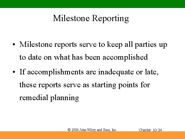 Milestone Reporting • Milestone reports serve to keep all parties up to date on