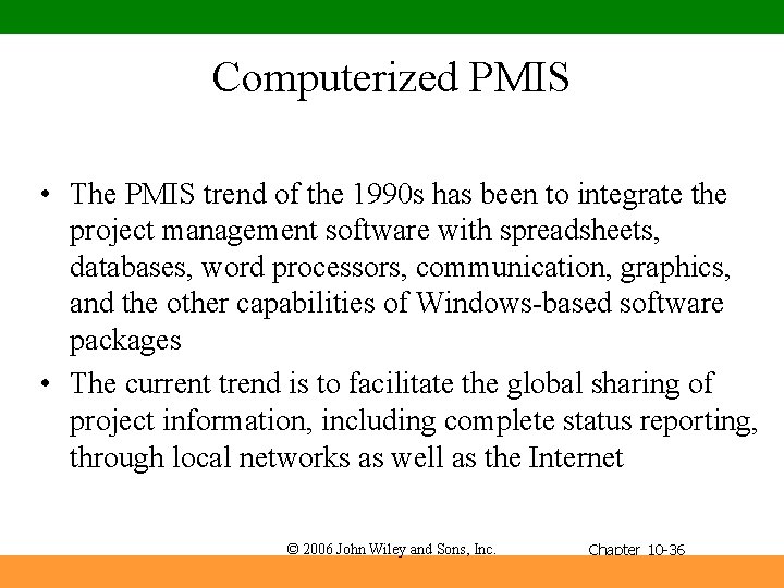 Computerized PMIS • The PMIS trend of the 1990 s has been to integrate