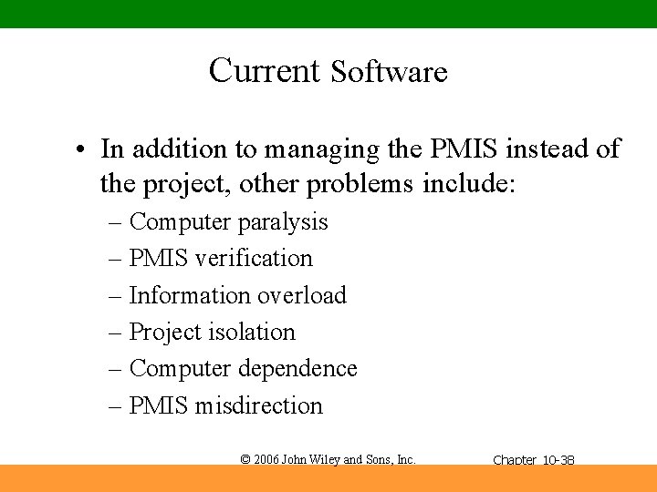 Current Software • In addition to managing the PMIS instead of the project, other