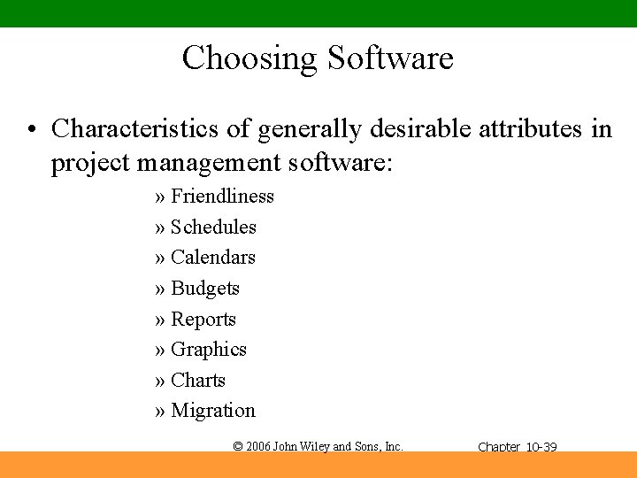 Choosing Software • Characteristics of generally desirable attributes in project management software: » Friendliness