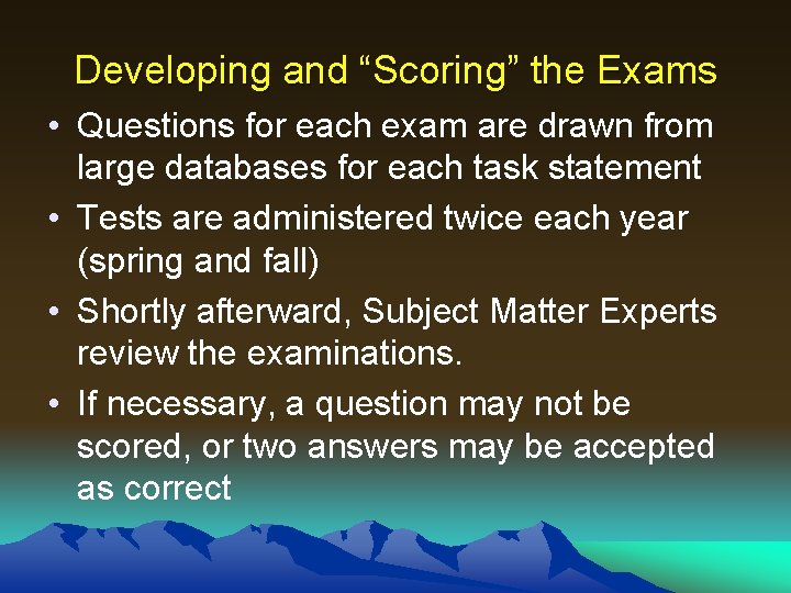 Developing and “Scoring” the Exams • Questions for each exam are drawn from large Developing and “Scoring” the Exams • Questions for each exam are drawn from large