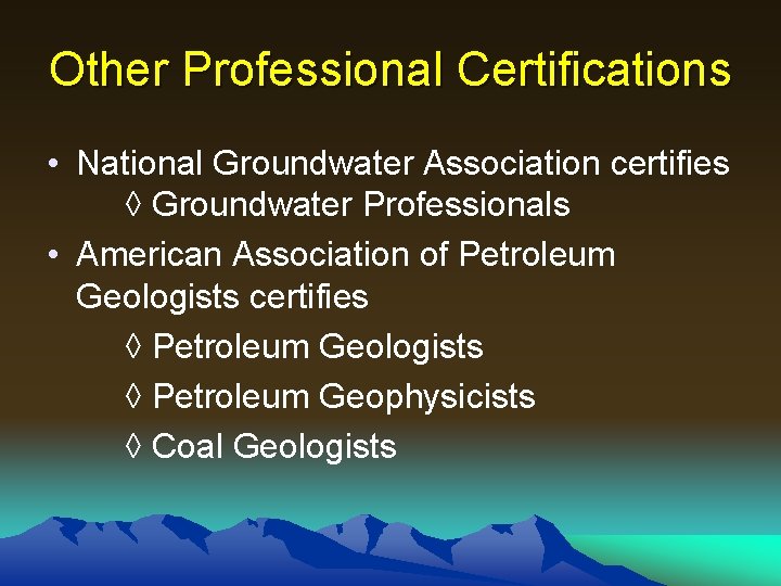 Other Professional Certifications • National Groundwater Association certifies ◊ Groundwater Professionals • American Association Other Professional Certifications • National Groundwater Association certifies ◊ Groundwater Professionals • American Association
