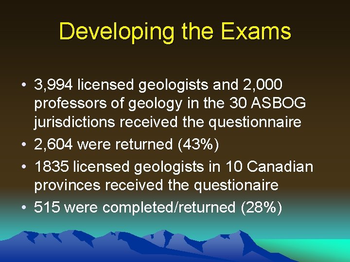 Developing the Exams • 3, 994 licensed geologists and 2, 000 professors of geology Developing the Exams • 3, 994 licensed geologists and 2, 000 professors of geology