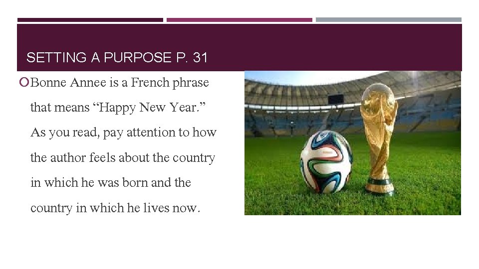 SETTING A PURPOSE P. 31 Bonne Annee is a French phrase that means “Happy