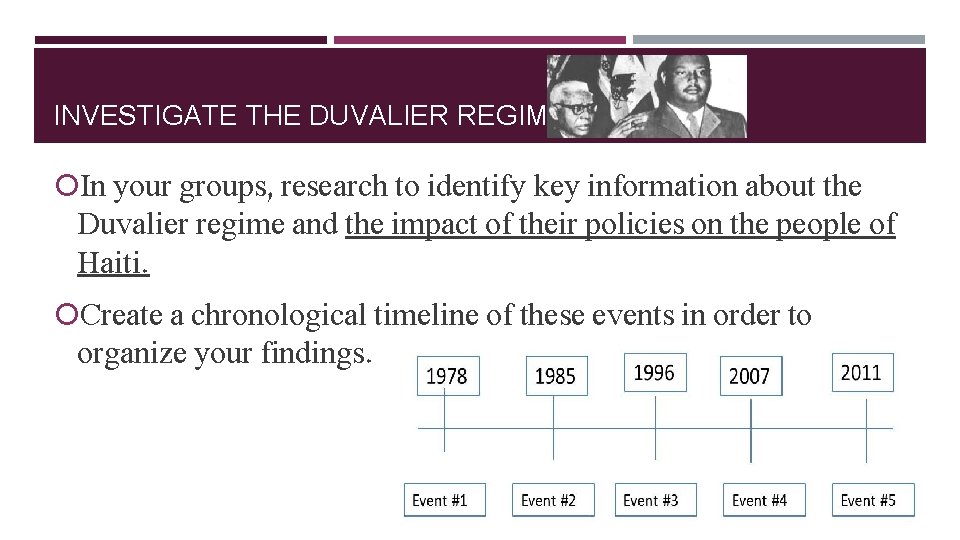 INVESTIGATE THE DUVALIER REGIMES In your groups, research to identify key information about the