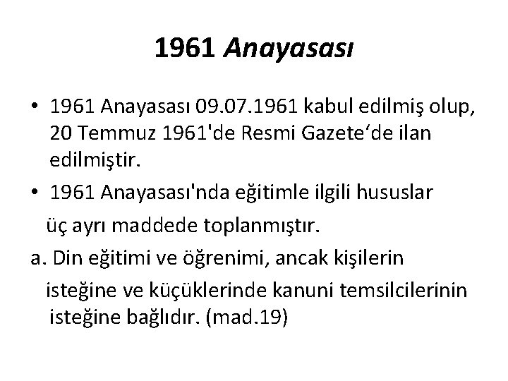 1961 Anayasası • 1961 Anayasası 09. 07. 1961 kabul edilmiş olup, 20 Temmuz 1961'de