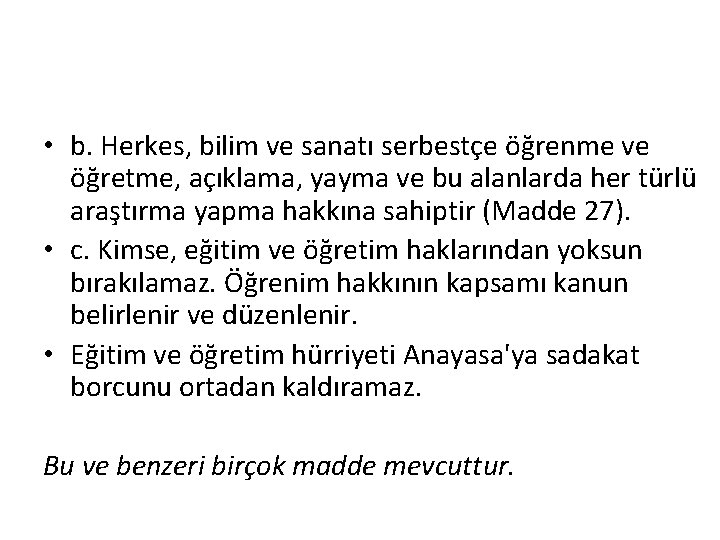  • b. Herkes, bilim ve sanatı serbestçe öğrenme ve öğretme, açıklama, yayma ve