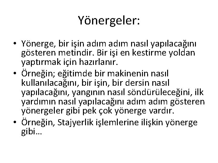 Yönergeler: • Yönerge, bir işin adım nasıl yapılacağını gösteren metindir. Bir işi en kestirme