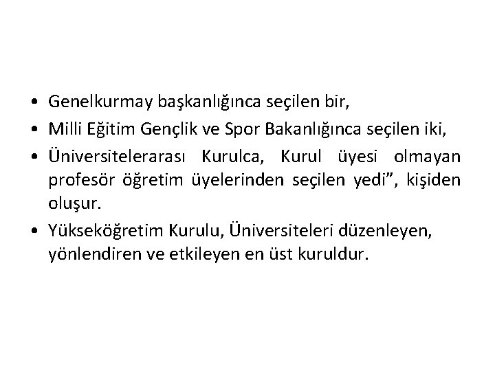  • Genelkurmay başkanlığınca seçilen bir, • Milli Eğitim Gençlik ve Spor Bakanlığınca seçilen