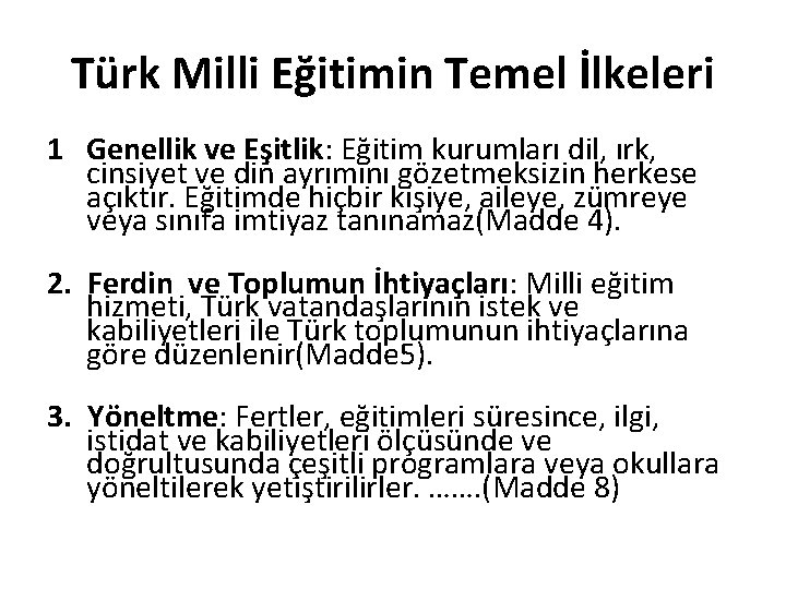 Türk Milli Eğitimin Temel İlkeleri 1 Genellik ve Eşitlik: Eğitim kurumları dil, ırk, cinsiyet