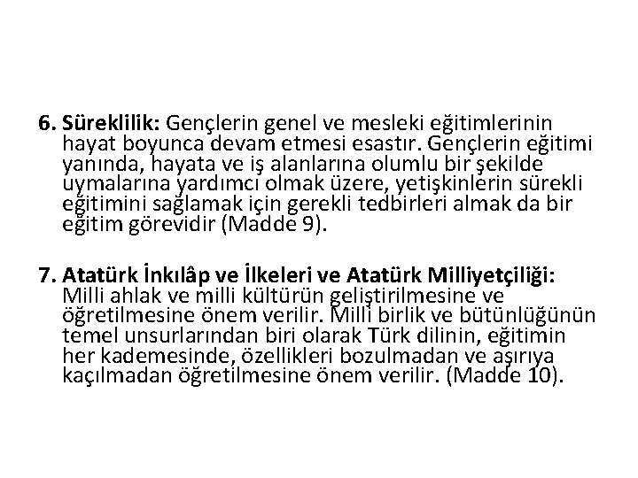 6. Süreklilik: Gençlerin genel ve mesleki eğitimlerinin hayat boyunca devam etmesi esastır. Gençlerin eğitimi