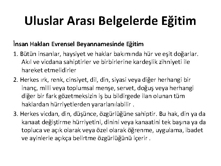 Uluslar Arası Belgelerde Eğitim İnsan Hakları Evrensel Beyannamesinde Eğitim 1. Bütün insanlar, haysiyet ve