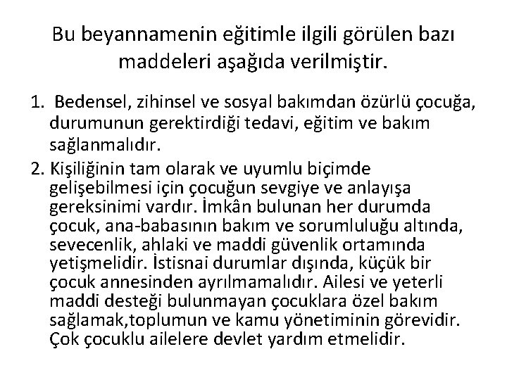 Bu beyannamenin eğitimle ilgili görülen bazı maddeleri aşağıda verilmiştir. 1. Bedensel, zihinsel ve sosyal