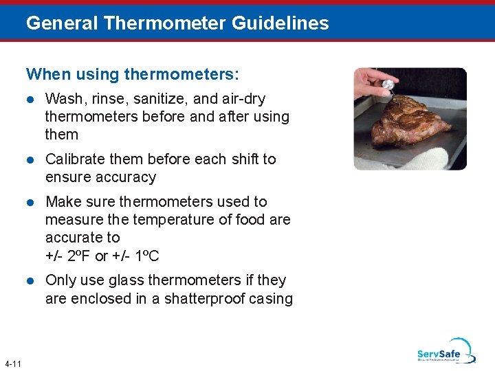 General Thermometer Guidelines When using thermometers: 4 -11 l Wash, rinse, sanitize, and air-dry