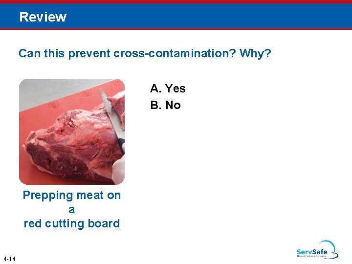 Review Can this prevent cross-contamination? Why? A. Yes B. No Prepping meat on a