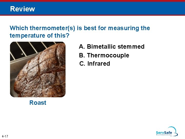 Review Which thermometer(s) is best for measuring the temperature of this? A. Bimetallic stemmed