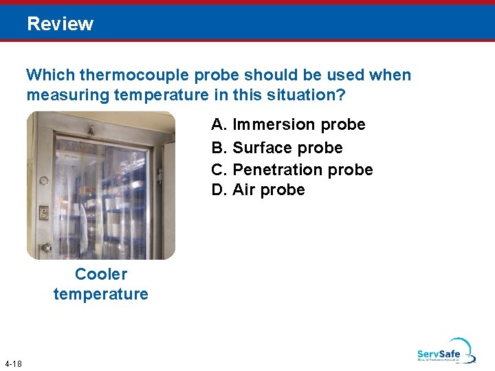 Review Which thermocouple probe should be used when measuring temperature in this situation? A.