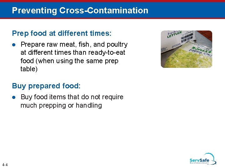 Preventing Cross-Contamination Prep food at different times: l Prepare raw meat, fish, and poultry