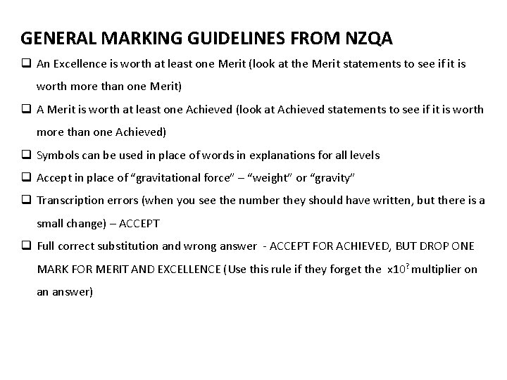 GENERAL MARKING GUIDELINES FROM NZQA q An Excellence is worth at least one Merit