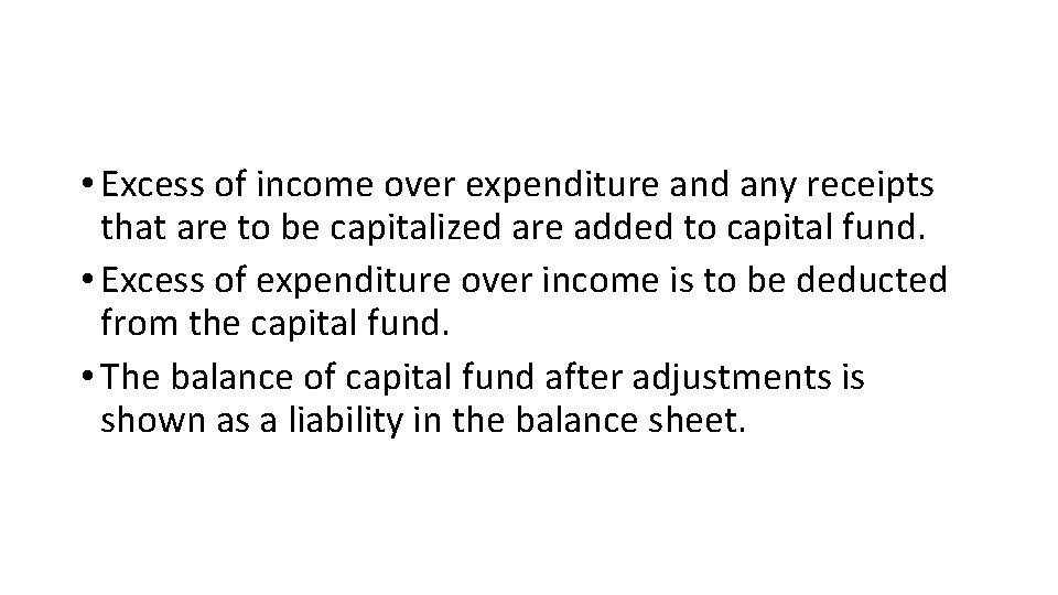  • Excess of income over expenditure and any receipts that are to be