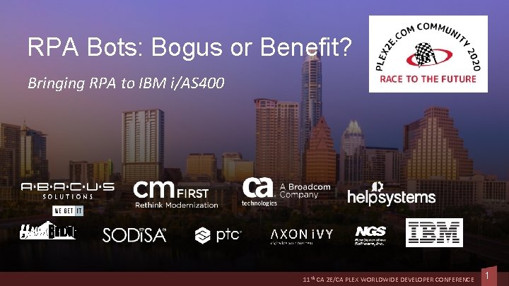 RPA Bots: Bogus or Benefit? Bringing RPA to IBM i/AS 400 11 th CA