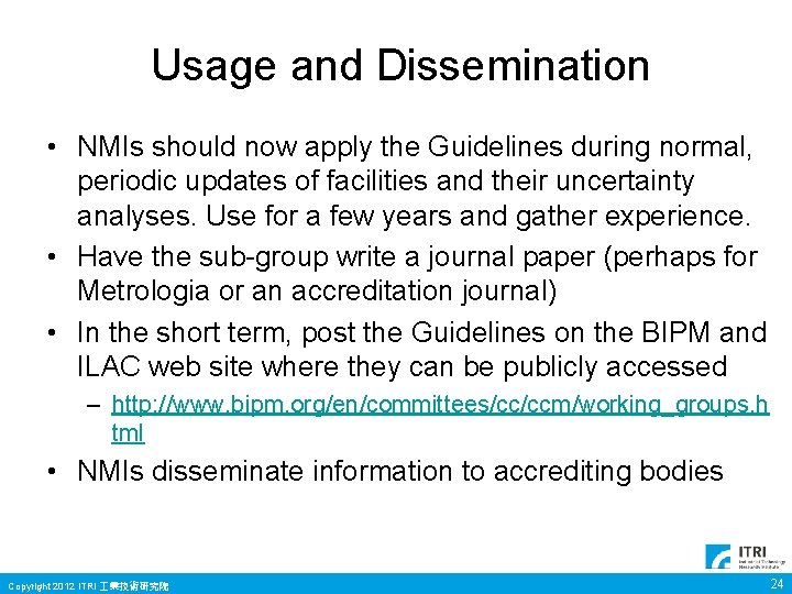 Usage and Dissemination • NMIs should now apply the Guidelines during normal, periodic updates Usage and Dissemination • NMIs should now apply the Guidelines during normal, periodic updates