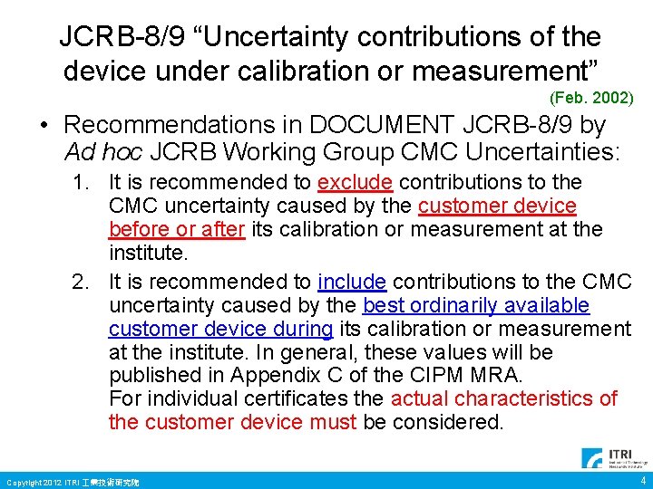 JCRB-8/9 “Uncertainty contributions of the device under calibration or measurement” (Feb. 2002) • Recommendations JCRB-8/9 “Uncertainty contributions of the device under calibration or measurement” (Feb. 2002) • Recommendations
