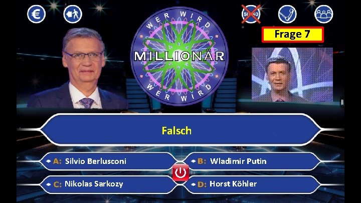 Frage 7 Falsch Silvio Berlusconi Wladimir Putin Nikolas Sarkozy Horst Köhler 