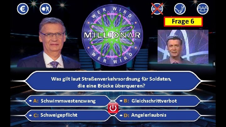 Frage 6 Was gilt laut Straßenverkehrsordnung für Soldaten, die eine Brücke überqueren? Schwimmwestenzwang Gleichschrittverbot