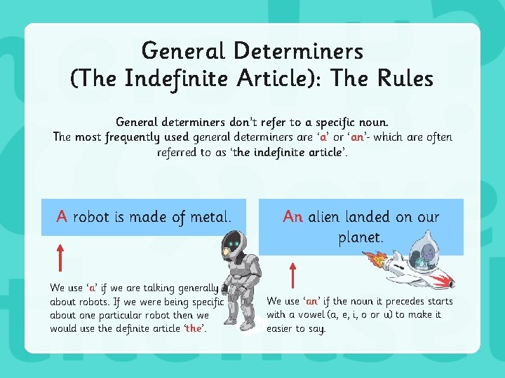 General Determiners (The Indefinite Article): The Rules General determiners don’t refer to a specific