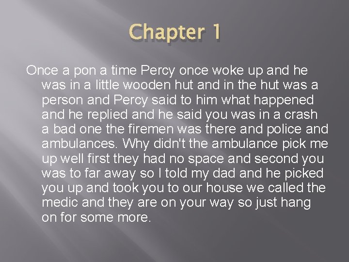 Chapter 1 Once a pon a time Percy once woke up and he was