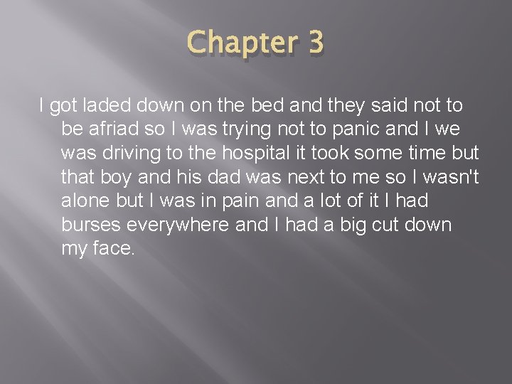 Chapter 3 I got laded down on the bed and they said not to