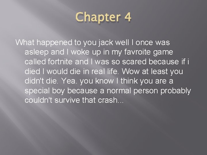 Chapter 4 What happened to you jack well I once was asleep and I