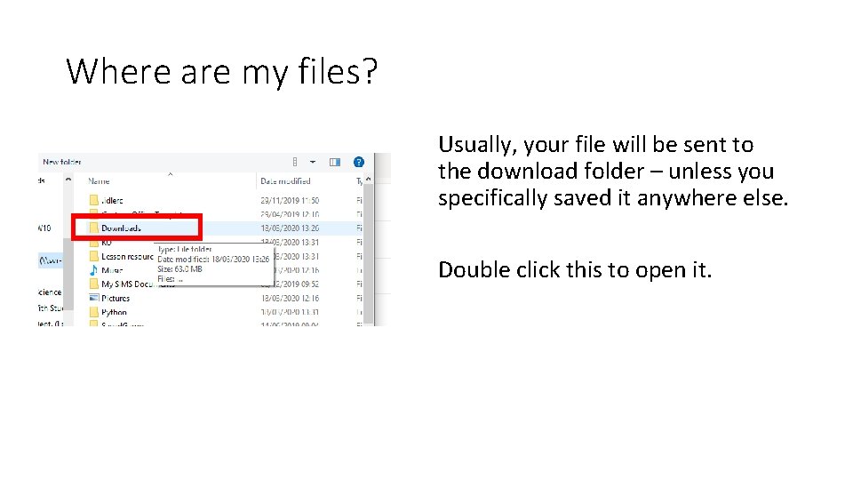 Where are my files? Usually, your file will be sent to the download folder