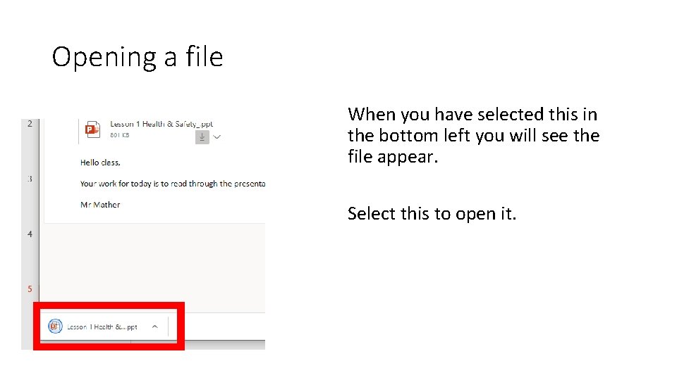 Opening a file When you have selected this in the bottom left you will