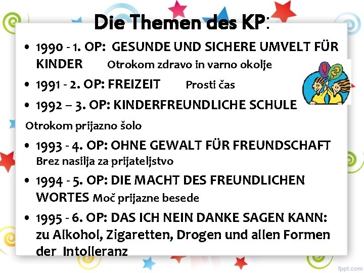 Die Themen des KP: • 1990 - 1. OP: GESUNDE UND SICHERE UMVELT FÜR