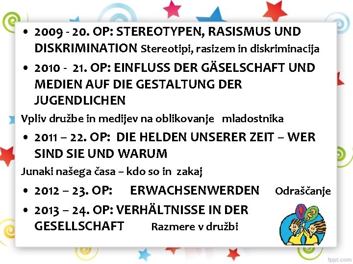  • 2009 - 20. OP: STEREOTYPEN, RASISMUS UND DISKRIMINATION Stereotipi, rasizem in diskriminacija