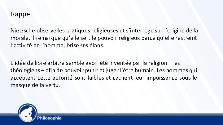 Rappel Nietzsche observe les pratiques religieuses et s’interroge sur l’origine de la morale. Il